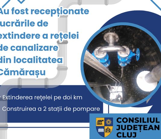 Consiliul Județean Cluj finalizează extinderea canalizării în Cămărașu: locuitorii pot solicita racordarea